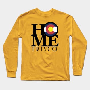 HOME Frisco CO! Long Sleeve T-Shirt
